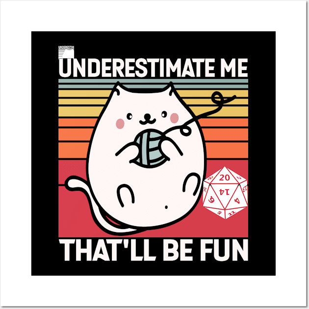 Underestimate Me That'll Be Fun Dice D20 RPG Gamer Gift Wall Art by mo designs 95